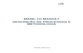 MARK-TO-MARKET DESCRIÇÃO DE PROCESSOS E METODOLOGIA · 7 pela Unidade de Risco, utilizará outras fontes de informações (Market Feeder disponível, corretoras, etc.) e modelos