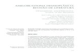 AmeloblAstomA desmoplásico: revisão de literAturA · O ameloblastoma desmoplásico é uma variante dos ameloblasto-mas e foi inicialmente descrito por Eversole, L eider e Hansen