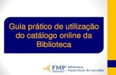 Guia prático de utilização do catálogo online da Biblioteca · 5/29/2019  · Guia prático de utilização do catálogo online da Biblioteca ... Desta forma, todos os livros