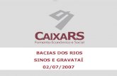 BACIAS DOS RIOS SINOS E GRAVATAÍ 02/07/2007 · Estímulo ao Crédito e ao Financiamento • O desenvolvimento do mercado de crédito é a parte essencial do desenvolvimento econômico