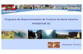 Programa de Desenvolvimento do Turismo de Santa Catarina ... · ESTADO DE SANTA CATARINA Secretaria de Estado de Turismo, Cultura e Esporte Diretoria do PRODETUR SC prodetur@sol.sc.gov.br