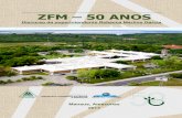 ZFM 50 ANOS - gov.br · que inicialmente teria duração de 30 anos e que, meio século depois, tem garantida sua existência por, pelo menos, mais seis décadas. Esses fatos e momentos