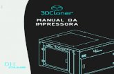 MANUAL DA IMPRESSORA3dcloner.ind.br/arquivos/manual-3DClonerDH-PLUS-V1-R1.pdf · A 3DCloner se reserva o direito de alterar as características da impressora 3D a qualquer tempo e