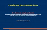 PADRÕES DE QUALIDADE DE ÁGUAarquivo.ambiente.sp.gov.br/cea/2011/12/GiselaUmbuzeiro.pdf · 3) critÉrios de qualidade de Água sÃo fixos (imutÁveis) 4) quanto mais restritivo melhor