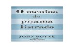 John Boyne - O Menino do pijama listrado (pdf) · “Você terá que se despedir dos seus amigos, por enquanto”, disse a mãe. “Mas estou certa de que você os verá novamente