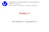 Prática 1 - FACOMrenan/classes/ipc/p1/pratica1.pdf · Introdução à Programação de Computadores GSI002 - 2012/2 Profs. Walter de Oliveira / Renan Cattelan Prática 1 Introdução