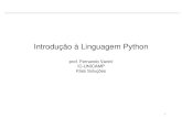 Introdução à Linguagem Pythonvanini/mc302/IntroPython.pdf · Dicionários em Python • Inclusão de um elemento no dicionário: dic[‘cinco’] = ‘five’ dic[‘seis’] =