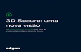 3D Secure: uma nova visão1379b380-da55-4da7-b78a-ea… · No Brasil, não há exigência para o uso de 3D Secure em compras na modalidade crédito e, por anos, ele foi excluído