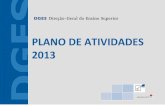 PLANO DE ATIVIDADES 2013 - DGES · PLANO DE ATIVIDADES 2013 1.1 INTRODUÇÃO O Plano de Atividades da Direção-Geral do Ensino Superior para o ano de 2013 foi elaborado de acordo