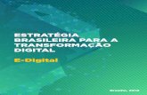 ESTRATÉGIA BRASILEIRA PARA A TRANSFORMAÇÃO DIGITAL … · 6 ESTRATÉGIA BRASILEIRA PARA A TRANSFORMAO DIGITAL INTRODUÇÃO Aproveitar todo o potencial das tecnologias digitais