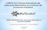 CARTILHA Práticas Educativas de Educação Matemática no ...rcgm/Cartilha.pdf · De que forma a matemática pode ajudar a promover a inclusão social? ... “técnica”. Etnomatemática: