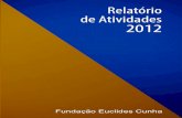 Relatório de Atividades 2012 - Fundação Euclides da Cunha · Fundação Euclides Cunha Relatório de Atividades 2012. ... Visão e Valores e na manutenção do diálogo com a UFF