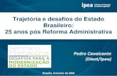 Trajetória e desafios do Estado Brasileiro: 25 anos pós ... · Modernizar não é perpetuar as ‘ilhas de excelência’, mas sim prestar efetivamente serviços aos cidadãos;