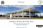 Colóquio Técnico de ETIRs 2017 · 2020. 5. 11. · CTIR Gov Colóquio Técnico de ETIRs - 2017 (Art. 2º - IN01/DSIC/GSIPR) Ações que objetivam viabilizar e assegurar a Disponibilidade,