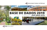 BASE DE DADOS 2019 - Universidade Estadual de Maringá · 7 Base de Dados 2019 Ano Base 2018 Esta 32ª. edição da Base de Dados UEM mostra, em números principalmente, uma Universidade