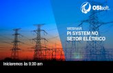 WEBINAR: PI SYSTEM NO SETOR ELÉTRICO...2016/06/20  · Embora a análise de dados não seja uma novidade no setor elétrico, novas tecnologias abrem novas possibilidade de monitoramento