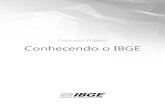Concurso Público Conhecendo o IBGE · Conhecendo o IBGE 12 / 106 Missão, visão e valores institucionais Estava criado o Instituto Brasileiro de Geografia e Estatística, o IBGE.