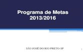 Programa de Metas 2013/2016 - Prefeitura de Rio Preto · 2019. 6. 24. · Programa de Metas 2013/2016 SÃO JOSÉ DO RIO PRETO-SP 1 . 2 Em cumprimento a Emenda a Lei Orgânica do Município