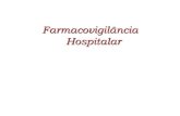 Farmacovigilância em contexto hospitalar Vantagens€¦ · Farmacoepidemiologia Conceito É a aplicação do raciocínio, do método e do conhecimento epidemiológicos ao estudo