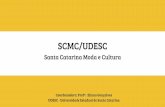 SCMC/UDESC - Universidade do Estado de Santa Catarina · como plataforma de inovação e conexão entre indústria, varejo, academia, estudantes e comunidade. De forma colaborativa