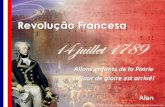 Revolução Francesa · Revolução Francesa Allons enfants de la Patrie Le jour de gloire est arrivé! Alan. Antes da Revolução...