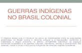 Guerras indígenas no Brasil colonial · ameríndias no Brasil contra o domínio cultural e a escravidão, conforme a habilidade a seguir presente na BNCC: (EF06HI08) Identificar