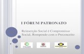 Reinserção Social é Compromisso Social, Rompendo com o … · 2014. 8. 26. · semana; III - colaborar na fiscalização do cumprimento das ... de 20/01/2010 á 18/08/2014) AÇÕES