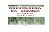 SOCIOLOGIA DA IMAGEM · 2020. 8. 13. · KOURY, Mauro Guilherme Pinheiro (Organizador). Antropologia da Emoçªo. Ensaios Críticos. Joªo Pessoa, GREI, 2004, 155 p. (Ediçªo em