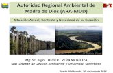 Autoridad Regional Ambiental de Madre de Dios (ARA-MDD) · 2014. 6. 30. · Posteriormente, mediante Resolución Ejecutiva Regional Nº 451-2013- GORMAD/PR del 18 de junio de 2013