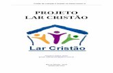 PROJETO LAR CRISTÃOstatic.recantodasletras.com.br/arquivos/2017971.pdf · - O “Projeto Lar Cristão” tem por missão criar um espaço profissional de lazer, cuidados físicos
