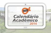 CALENDÁRIO ACADÊMICO 2016 - UFSM · 2016 Oferta de disciplina e ações que implicam na oferta Processos seletivos de graduação e pós-graduação Aluno Especial I e II de graduação
