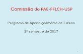 Comissão do PAE-FFLCH-USPpos.fflch.usp.br/sites/pos.fflch.usp.br/files... · 2019. 8. 19. · Ciclo de Conferências – 1/2017 6 Data PalestrantePalestrante Tema da Palestra Horário