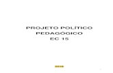 PROJETO POLÍTICO PEDAGÓGICO EC 15 · 2018. 8. 20. · 5 PROJETO POLÍTICO PEDAGÓGICO FUNÇÃO SOCIAL Construir com o aluno, de forma prazerosa, conhecimento sistematizado de qualidade,