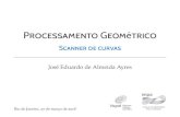 Processamento Geométrico - Scanner de curvasw3.impa.br/~jeaayres/resources/pdf/GP3.pdf · Processamento Geométrico Scannerdecurvas José Eduardo de Almeida Ayres Rio de Janeiro,
