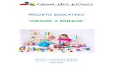 PROJETO EDUCATIVO “CRESCER A BRINCAR” · O presente Projeto Educativo consiste na definição das metas a atingir de modo a otimizar o papel da Instituição no desenvolvimento