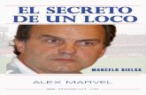  · 2020. 4. 7. · ISBN-978-956-8825-05-8 El Secreto de un Loco, Marcelo Bielsa Alex Marvel  Todos los derechos son reservados ALEX MARVEL COMPANY
