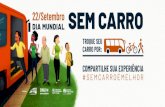 22/Setembro SEM CARRO€¦ · 22/setembro sem carro dia mundial compartilhe sua experiÊncia #semcarroÉmelhor troque seu carro por: iniciativa: