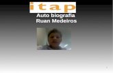 Auto biografia Ruan Medeiros - ruanitap.files.wordpress.com · Auto biografia Ruan Medeiros. 2 Chamo-me Ruan Medeiros, e nasci em Teófilo Otoni (Brasil), no dia 16 de Março 1996.