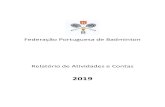 Federação Portuguesa de Badminton...Federação Portuguesa de Badminton Relatório de Atividades e Contas – 2019 Pág. 3 1. INTRODUÇÃO O presente documento apresenta uma síntese