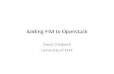 Adding FIM to OpenstackOGF - UM FIM to Openstack.pdf · Authorisation in OpenStack • Keystone token contains user’s ID and roles • Services then use either user’s roles and