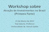 Workshop sobre Atração de Investimentos no Brasilmdic.gov.br/sistemas_web/renai/public/arquivo/arq1332874504.pdf · ＊Um projeto de JICA e MDIC ... posto de diretor presidente