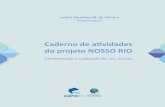 Letícia Paranhos M. de Oliveira Organizadora · Caderno de atividades do projeto NOSSO RIO Porto Alegre, 2014 Conhecendo e cuidando do seu Arroio Letícia Paranhos M. de Oliveira