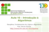 Aula 10 Introdução à Algoritmos · 2012. 12. 18. · Algoritmos Vem do nome do matemático iraniano: Abu Abdullah Mohammad Ibn Musa al-Khawarizmi. Considerado também o fundador