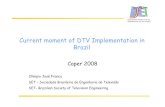 Current moment of DTV Implementation in Brazil · 2011. 8. 2. · CAPER 2008 3 SOCIEDADE BRASILEIRA DE ENGENHARIA DE TELEVISÃO Current moment of DTV start in Brazil o 10 months after