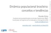 Dinâmica populacional brasileira: conceitos e …...2017/11/07  · Dinâmica populacional brasileira: conceitos e tendências Ricardo Ojima Presidente da Associação Brasileira