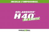 INCOLLA L’IMPOSSIBILE. · 2020. 3. 18. · il gel-adesivo ® h40® gel-adesivi sono gli unici che garantiscono un’adesione strutturale saldatutto di tutti i tipi di materiali
