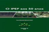 O IPEF aos 50 anos · 2018. 7. 26. · O IPEF aos 50 anos Desse modo, o aniversário de 50 anos do IPEF possibilita a oportuni-dade de lançar uma reflexão mais profunda sobre as