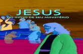 JESUS no Início de Seu Ministério - Livros Evangélicos · 2016. 7. 20. · A Água da Vida 44 Aqueles que Acreditavam em Jesus 46 Jesus Cura o Filho de Um Oficial 48 O Poder de