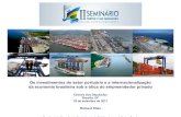 Os investimentos do setor portuário e a ...web.antaq.gov.br/portalv3/pdf/Palestras/IISeminar...1998 2010 2016 Extensão do cais (m) 3.313 8.901 11.965 Retroárea (m2) 940.141 3.702.641