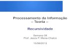 Processamento da Informação – Teoria – Recursividadeprofessor.ufabc.edu.br/~jesus.mena/courses/pi-1q-2013/...recursivid… · Processamento da Informação – Teoria – Recursividade